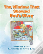 The Window That Showed God'S Glory