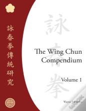 The Wing Chun Compendium, Volume One