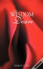 The Wisdom Of Desire