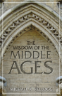 The Wisdom Of The Middle Ages - Preview