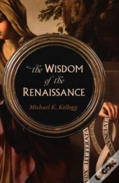 The Wisdom Of The Renaissance