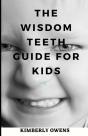 The Wisdom Teeth Guide For Kids - Preview