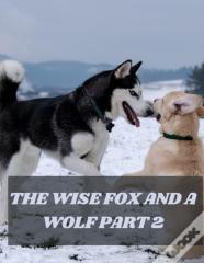 The Wise Fox And A Wolf Part 2