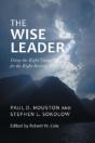 The Wise Leader: Doing The Right Things For The Right Reasons - Preview