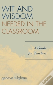 The Wit And Wisdom Needed In The Classroom