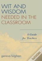 The Wit And Wisdom Needed In The Classroom