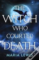 The Witch Who Courted Death