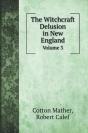 The Witchcraft Delusion In New England: - Preview