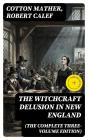 The Witchcraft Delusion In New England (The Complete Three-Volume Edition) - Preview
