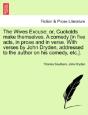 The Wives Excuse; Or, Cuckolds Make Themselves. A Comedy (In Five Acts, In Prose And In Verse. With Verses By John Dryden, Addressed To The Author On His Comedy, Etc.). - Preview