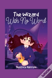 The Wizard With No Wand