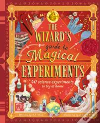 The Wizard'S Guide To Magical Experiments