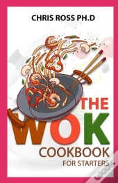 The Wok Cookbook For Starters