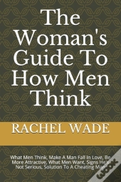 The Woman'S Guide To How Men Think