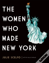 The Women Who Made New York