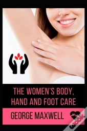 The Women'S Body, Hand And Foot Care