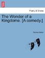 The Wonder Of A Kingdome. (A Comedy.) - Preview