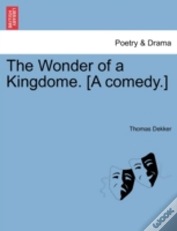 Capa do artigo The Wonder Of A Kingdome. (A Comedy.)