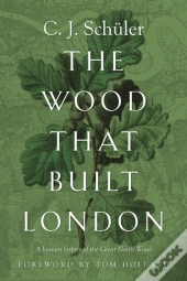 The Wood That Built London