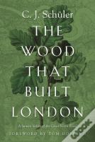 The Wood That Built London