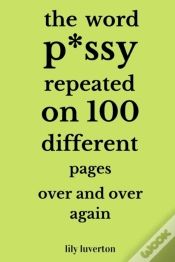 Capa do artigo The Word P*Ssy Repeated On 100 Different Pages Over And Over Again
