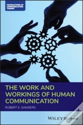 The Work And Workings Of Human Communication