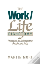 The Work/Life Dichotomy