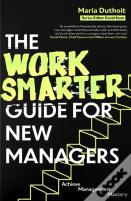 The Work Smarter Guide For New Managers