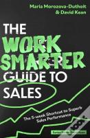 The Work Smarter Guide To Sales