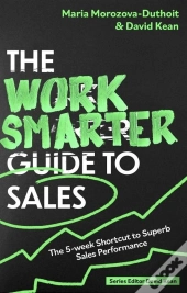 The Work Smarter Guide To Sales