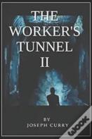 The Worker'S Tunnel Ii