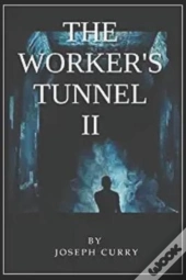 The Worker'S Tunnel Ii