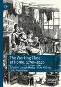 The Working Class At Home, 1790â€“1940
