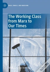 The Working Class From Marx To Our Times