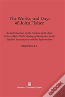 The Works And Days Of John Fisher