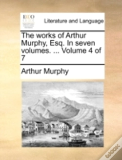 Capa do artigo The Works Of Arthur Murphy, Esq. In Seve