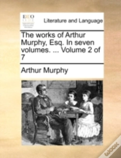 Capa do artigo The Works Of Arthur Murphy, Esq. In Seve