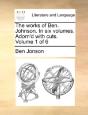 The Works Of Ben. Johnson. In Six Volume - Preview