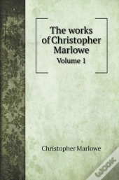 The Works Of Christopher Marlowe
