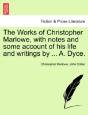 The Works Of Christopher Marlowe, With Notes And Some Account Of His Life And Writings By ... A. Dyce. - Preview