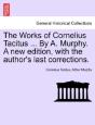 The Works Of Cornelius Tacitus ... By A. Murphy. A New Edition, With The Author'S Last Corrections. - Preview