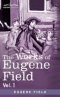The Works Of Eugene Field Vol. I - Preview