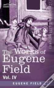 Capa do artigo The Works Of Eugene Field Vol. Iv