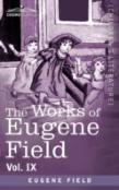 The Works Of Eugene Field Vol. Ix