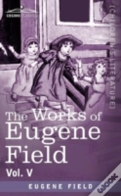 Capa do artigo The Works Of Eugene Field Vol. V