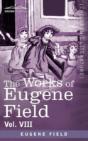 The Works Of Eugene Field Vol. Viii - Preview