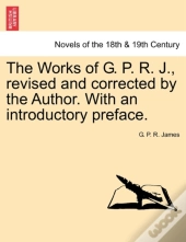 The Works Of G. P. R. J., Revised And Co