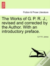 The Works Of G. P. R. J., Revised And Co