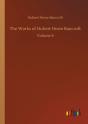 The Works Of Hubert Howe Bancroft:Volume - Preview