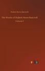 The Works Of Hubert Howe Bancroft:Volume - Preview